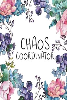 Chaos Coordinator : Blank Lined Journal Cute Floral Notebook