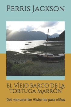 Paperback El Viejo Barco De La Tortuga Marr?n: Del manuscrito: Historias para ni?os [Spanish] Book