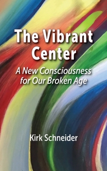 Hardcover The Vibrant Center: A New Consciousness for Our Broken Age Book