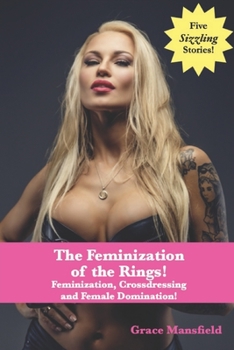 The Feminization of the Rings!: Feminization, Crossdressing and Female Domination!