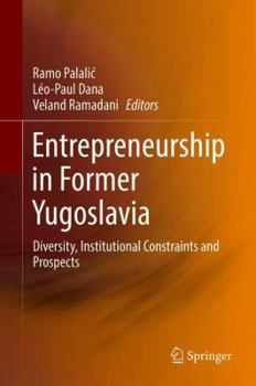 Hardcover Entrepreneurship in Former Yugoslavia: Diversity, Institutional Constraints and Prospects Book