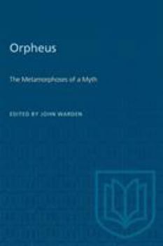 Orpheus: The Metamorphosis of a Myth: Studies in the Orpheus Myth from Antiquity to the Renaissance