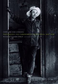 Paperback Everyone Had Cameras: Photography and Farmworkers in California, 1850-2000 Book