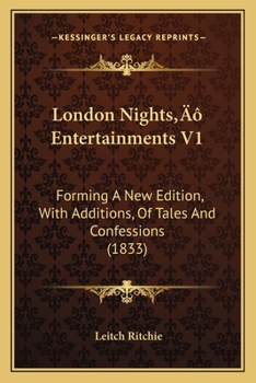 Paperback London Nights' Entertainments V1: Forming A New Edition, With Additions, Of Tales And Confessions (1833) Book