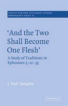 Hardcover 'And the Two Shall Become One Flesh': A Study of Traditions in Ephesians 5: 21-33 Book