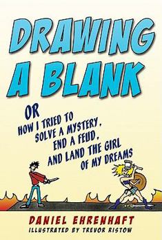 Paperback Drawing a Blank: Or How I Tried to Solve a Mystery, End a Feud, and Land the Girl of My Dreams Book