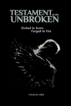 Paperback Testament of the Unbroken: Etched in Scars, Forged in Fire Book