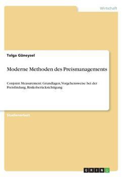 Paperback Moderne Methoden des Preismanagements: Conjoint Measurement: Grundlagen, Vorgehensweise bei der Preisfindung, Risikoberücksichtigung [German] Book