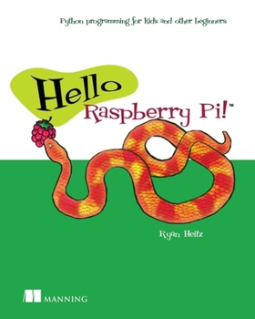 Paperback Hello Raspberry Pi!: Python Programming for Kids and Other Beginners Book