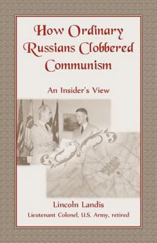 How Ordinary Russians Clobbered Communism: An Insider's View