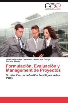 Formulación, Evaluación y Management de Proyectos: Su relación con la Gestión Seis Sigma en las PYME