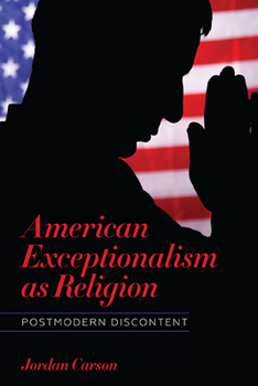 Hardcover American Exceptionalism as Religion: Postmodern Discontent Book