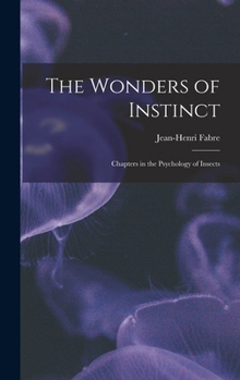 The Wonders of Instinct: Chapters in the Psychology of Insects