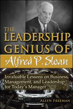 Hardcover The Leadership Genius of Alfred P. Sloan: Invaluable Lessons on Business, Management, and Leadership for Today's Manager Book