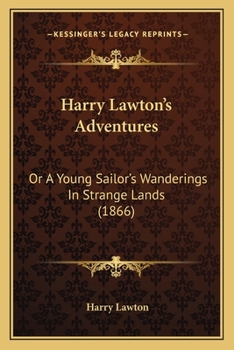 Paperback Harry Lawton's Adventures: Or A Young Sailor's Wanderings In Strange Lands (1866) Book