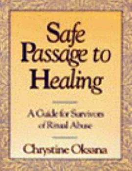 Paperback Safe Passage to Healing: A Guide to Survivors of Ritual Abuse Book