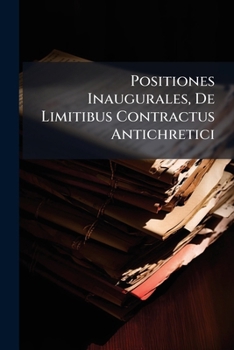 Paperback Positiones Inaugurales, De Limitibus Contractus Antichretici Book