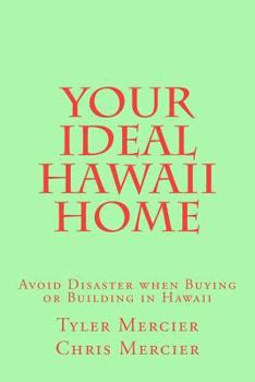 Paperback Your Ideal Hawaii Home: Avoid Disaster when Buying or Building in Hawaii Book
