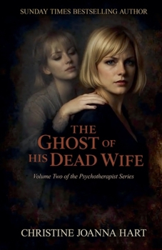 The Ghost of His Dead Wife. (The Psychotherapist Series.)