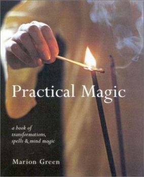 Hardcover Practical Magic: A Book of Transformations, Spells and Mind Magic Book