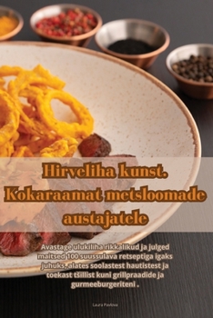 Paperback Hirveliha kunst. Kokaraamat metsloomade austajatele [Estonian] Book