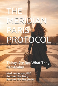 Paperback The Meridian Paris Protocol: Things Are Not What They Remember Book