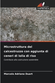 Paperback Microstruttura del calcestruzzo con aggiunta di ceneri di lolla di riso [Italian] Book