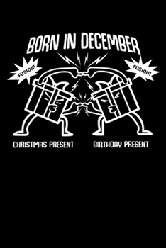 Notizbuch: Dezember Geburtstag Weihnachten Geschenk Fusion 120 Seiten, 6X9 (Ca. A5), Liniert (German Edition)