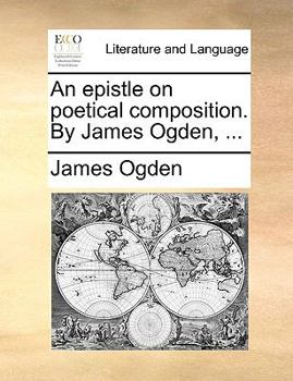 Paperback An Epistle on Poetical Composition. by James Ogden, ... Book