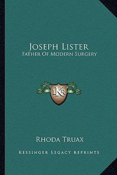Joseph Lister: Father of Modern Surgery