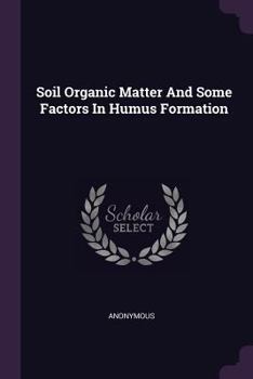 Paperback Soil Organic Matter And Some Factors In Humus Formation Book