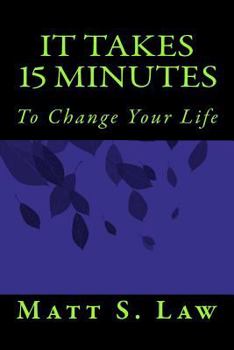 Paperback It Takes 15 Minutes to Change Your Life Book