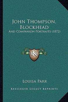 Paperback John Thompson, Blockhead: And Companion Portraits (1872) Book
