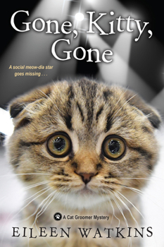 Gone, Kitty, Gone - Book #4 of the A Cat Groomer Mystery