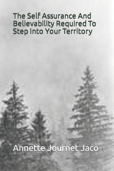 Paperback The Self Assurance And Believability Required To Step Into Your Territory Book