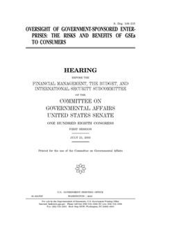 Paperback Oversight of government-sponsored enterprises: the risks and benefits of GSEs to consumers Book
