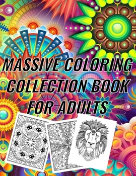 Paperback Massive Coloring Collection Book for Adults: antistress designs, single side printed for no bleed through, let your imagination and creativity run wil Book