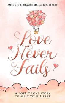 Paperback Love Never Fails: A Poetic Love Story to Melt Your Heart Book