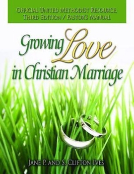 Paperback Growing Love in Christian Marriage Third Edition - Pastor's Manual Book