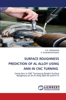 Paperback Surface Roughness Prediction of Al Alloy Using Ann in Cnc Turning Book
