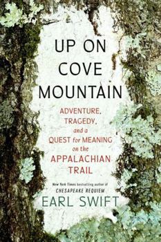 Hardcover Up on Cove Mountain: Adventure, Tragedy, and a Quest for Meaning on the Appalachian Trail Book