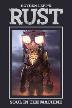 Rust Vol. 4: Soul in the Machine - Book #4 of the Rust