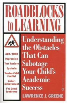 Paperback Roadblocks to Learning: Understanding the Obstacles That Can Sabotage Your Child's Academic Success Book