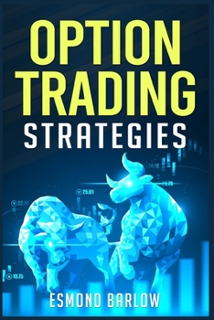 Paperback Option Trading Strategies: An In-Depth Tutorial on Trading Methods for Difficult Economic Times. Proven Strategies for New and Experienced Option Book