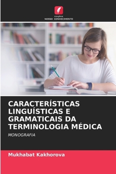CARACTERÍSTICAS LINGUÍSTICAS E GRAMATICAIS DA TERMINOLOGIA MÉDICA: MONOGRAFIA (Portuguese Edition)