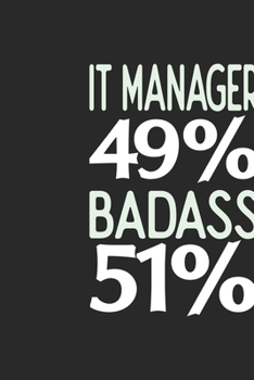 IT Manager 49 % BADASS 51 %: IT Manager Notebook | IT Manager Journal | 110 SKETCH  Paper Pages | 6 x 9 | Handlettering | Logbook