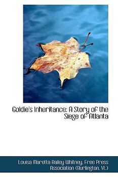 Paperback Goldie's Inheritance: A Story of the Siege of Atlanta Book