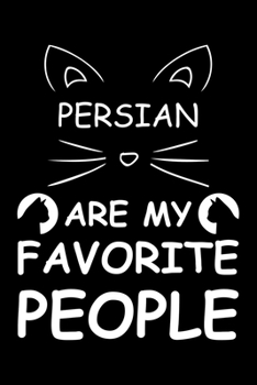 Persian Are My Favorite People: Cute Persian Ruled Notebook, Great Accessories & Gift Idea for Persian Owner & Lover.default Ruled Notebook With An Inspirational Quote.