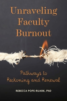 Paperback Unraveling Faculty Burnout: Pathways to Reckoning and Renewal Book