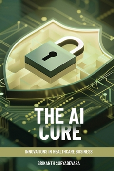 Paperback The AI Cure: Innovations In Healthcare Business Book